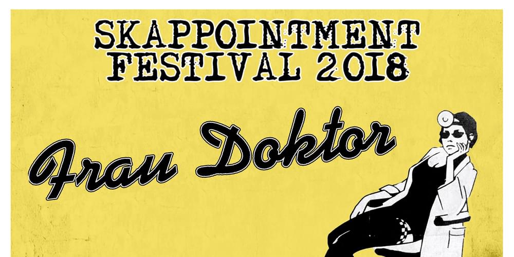 Tickets SKAPPOINTMENT FESTIVAL 2018, FRAU DOKTOR + T-KILLAS + THE UNLIMITERS + ROLANDO RANDOM & THE YOUNG SOUL REBELS + AFTERSHOWPARTY mit DJ VOSSI in Berlin